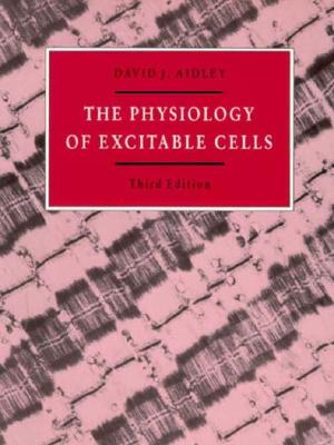 The Physiology of Excitable Cells - Aidley, David J