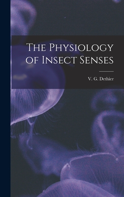 The Physiology of Insect Senses - Dethier, V G 1915-