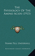 The Physiology Of The Amino Acids (1915)