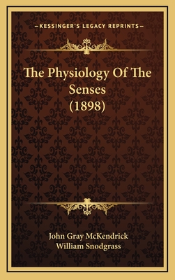 The Physiology of the Senses (1898) - McKendrick, John Gray, and Snodgrass, William