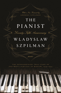 The Pianist (Seventy-Fifth Anniversary Edition): The Extraordinary True Story of One Man's Survival in Warsaw, 1939-1945