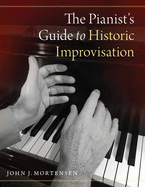 The Pianist's Guide to Historic Improvisation