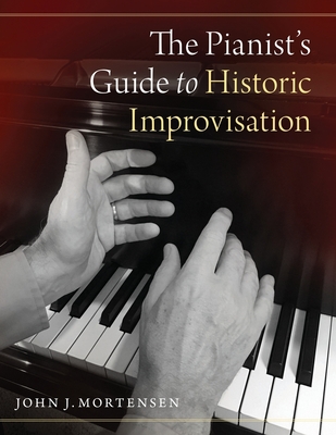 The Pianist's Guide to Historic Improvisation - Mortensen, John J