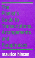 The Pianist's Guide to Transcriptions, Arrangements, and Paraphrases