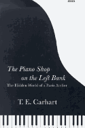 The Piano Shop on the Left Bank: The Hidden World of a Paris Atelier