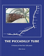 The Piccadilly Tube: The First Hundred Years