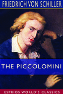 The Piccolomini (Esprios Classics): Translated by S. T. Coleridge