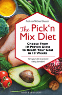The Pick 'n Mix Diet: Choose from 10 Proven Diets to Reach Your Goal in 10 Weeks - A Healthy Lifestyle Guidebook