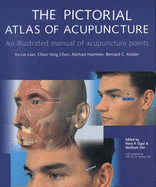 The Pictorial Atlas of Acupuncture: An Illustrated Manual of Acupuncture Points - Lian, Yu-Lin, and Chen, Chun-Yan, Dr., and Hammes, Michael