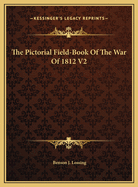 The Pictorial Field-Book of the War of 1812 V2
