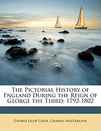 The Pictorial History of England During the Reign of George the Third: 1792-1802