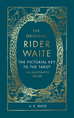 The Pictorial Key to the Tarot: An Illustrated Guide - Waite, A E