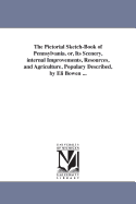 The Pictorial Sketch-Book of Pennsylvania: Or, Its Scenery, Internal Improvements, Resources, and Agriculture, Popularly Described