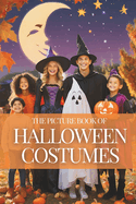 The Picture Book of Halloween Costumes: Bring Holiday Cheer to Seniors with Dementia and Alzheimer's Patients with This Uplifting Book of Cognitive Stimulation and Social Interaction