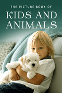 The Picture Book of Kids and Animals: A Gift Book for Alzheimer's Patients and Seniors with Dementia