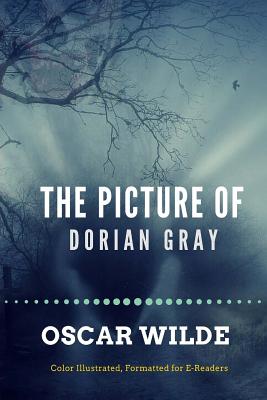 The Picture of Dorian Gray: Color Illustrated, Formatted for E-Readers - Wilde, Oscar