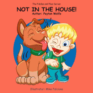 The Piddles and Piles Series: Not in the House!