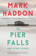 The Pier Falls: And Other Stories