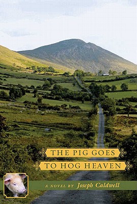 The Pig Goes to Hog Heaven: Book 3 - Caldwell, Joseph