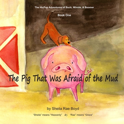 The Pig That Was Afraid of the Mud - Boyd, Sheila Rae