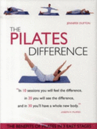 The Pilates Difference: The Benefits of Pilates in 3 Easy Stages - Dufton, Jennifer