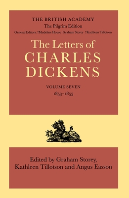 The Pilgrim Edition of the Letters of Charles Dickens: Volume 7: 1853-1855 - Dickens, Charles, and Storey, Graham (Editor), and Tillotson, Kathleen (Editor)