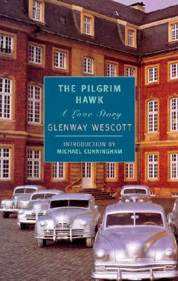 The Pilgrim Hawk: A Love Story - Wescott, Glenway, and Cunningham, Michael (Introduction by)