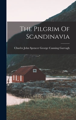 The Pilgrim Of Scandinavia - Charles John Spencer George Canning G (Creator)