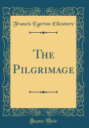 The Pilgrimage (Classic Reprint)