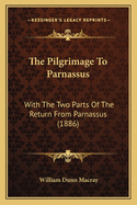 The Pilgrimage to Parnassus: With the Two Parts of the Return from Parnassus (1886)