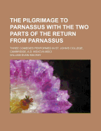 The Pilgrimage to Parnassus with the Two Parts of the Return from Parnassus. Three Comedies Performe