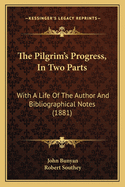 The Pilgrim's Progress, in Two Parts: With a Life of the Author and Bibliographical Notes (1881)