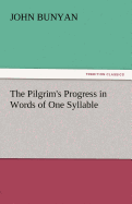 The Pilgrim's Progress in Words of One Syllable