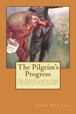 The Pilgrim's Progress: The English classic first published in 1678, with 64 historical illustrations - Abramson, Dan (Introduction by), and Bunyan, John