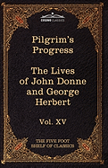 The Pilgrim's Progress & the Lives of Donne and Herbert: The Five Foot Shelf of Classics, Vol. XV (in 51 Volumes)