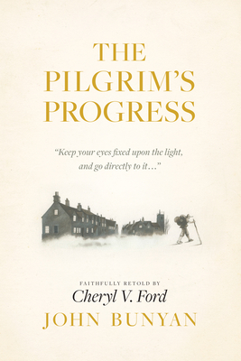 The Pilgrim's Progress - Bunyan, John (Original Author), and Ford, Cheryl V (Retold by)