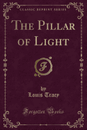 The Pillar of Light (Classic Reprint)