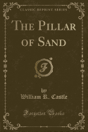 The Pillar of Sand (Classic Reprint)