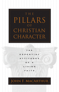 The Pillars of Christian Character: The Essential Attitudes of a Living Faith
