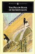 The Pillow Book of SEI Shonagon - SEI, and Shonagon, Sei, and Morris, Ivan, Professor (Translated by)