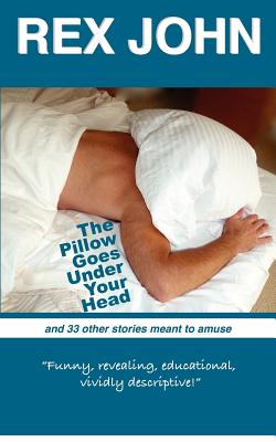 The Pillow Goes Under Your Head - John, Rex