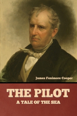 The Pilot: A Tale of the Sea - Cooper, James Fenimore