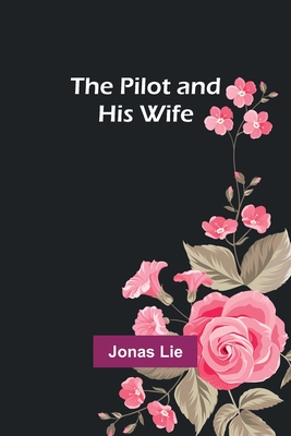 The Pilot and His Wife - Lie, Jonas