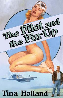 The Pilot and the Pinup - Holland, Tina