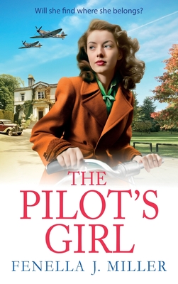 The Pilot's Girl: The first in a gripping WWII saga series by bestseller Fenella J. Miller - Fenella J Miller