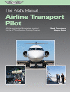The Pilot's Manual: Airline Transport Pilot: All the Aeronautical Knowledge Required for the Atp Certification Training Program
