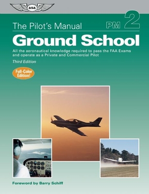 The Pilot's Manual: Ground School Ebundle: All the Aeronautical Knowledge Required to Pass the FAA Exams and Operate as a Private and Commercial Pilot - The Pilot's Manual Editorial Board