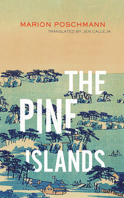 The Pine Islands - Poschmann, Marion, and Calleja, Jen (Translated by)