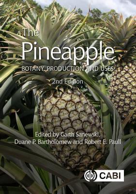 The Pineapple: Botany, Production and Uses - Sanewski, Garth M, Dr. (Contributions by), and Bartholomew, Duane (Contributions by), and Paull, Robert E (Contributions by)