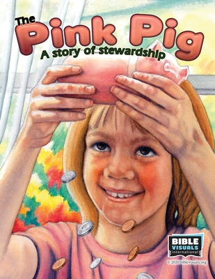 The Pink Pig: A Story of Stewardship - Carvin, Rose-Mae, and International, Bible Visuals